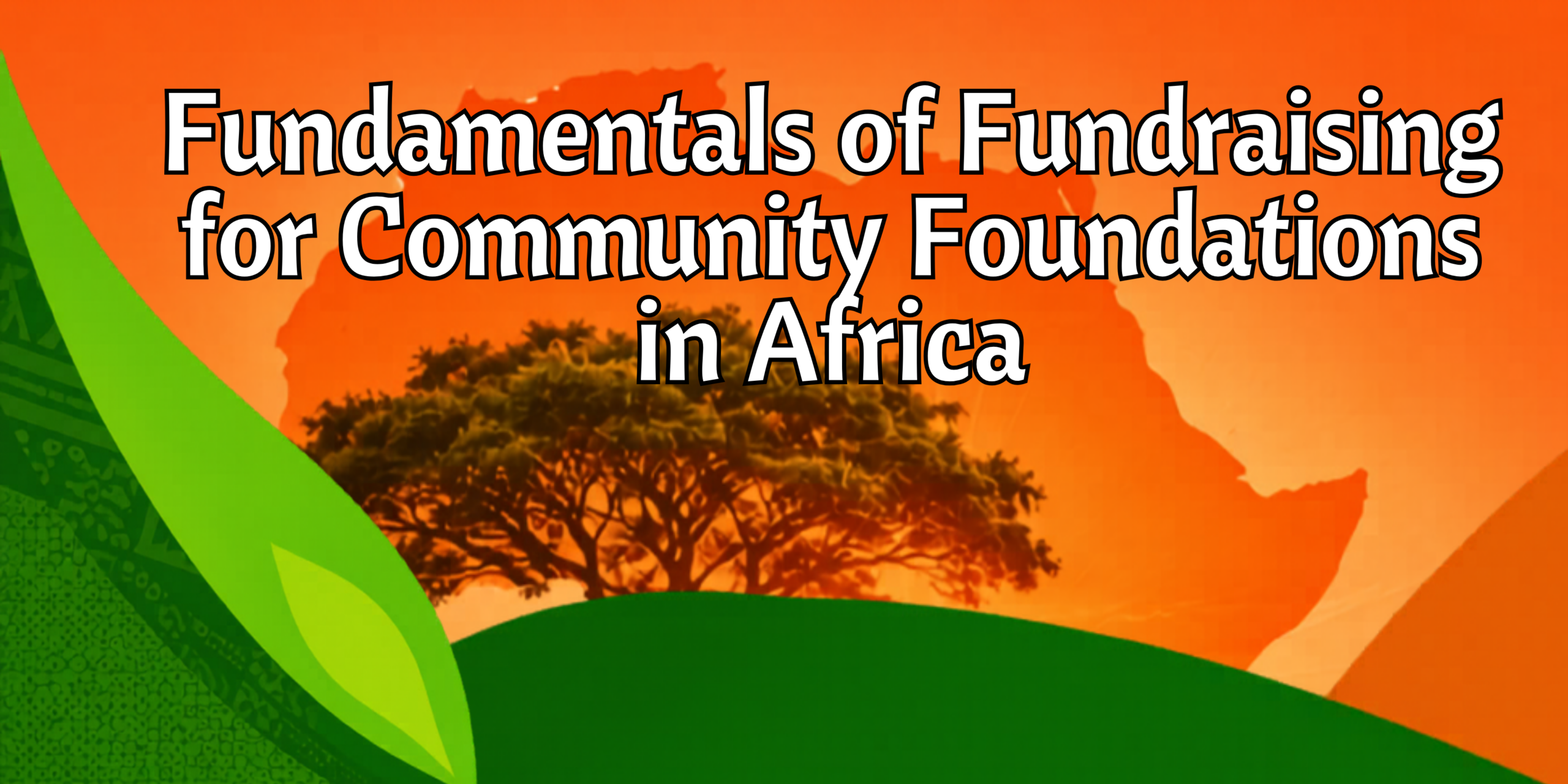 Fundamentals of Fundraising for Community Foundations in Africa​